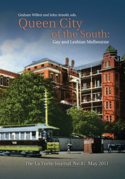 Queen city of the south : gay and lesbian Melbourne / edited by Graham Willett and John Arnold (Melbourne, Vic : State Library of Victoria Foundation, 2011)