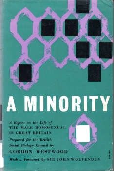 A minority : a report on the life of the male homosexual in Great Britain / Gordon Westwood (London, United Kingdom : Longmans, Green & Co, 1960)