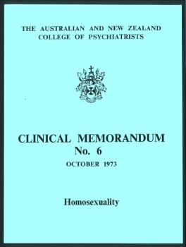 Clinical memorandum No. 6 : Homosexuality (Australian and New Zealand College of Psychiatrists, October 1973), Articles Collection 780