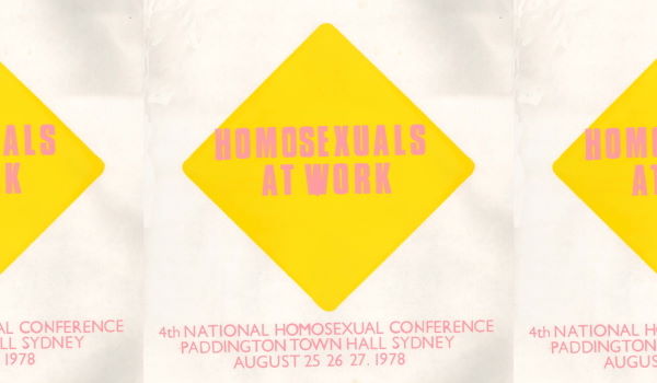 Homosexuals at Work – 4th National Homosexual Conference, Paddington Town Hall, Sydney, 25-27 August, 1978 (Sydney, NSW, 1978), A192b, Posters Collection