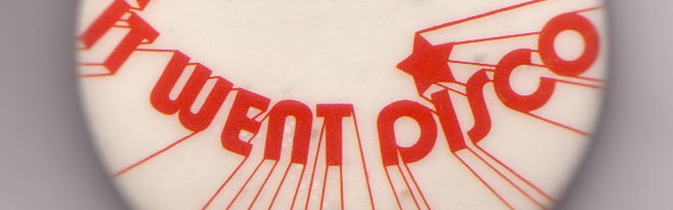 Whatever happened to gay lib? : It went Disco, Badge Collection, 4-31-2