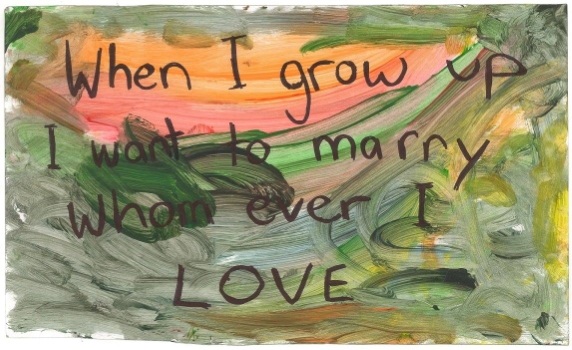 ‘When I grow up I want to marry whom ever I love’ [placard] – painted by Will Sargeant (age 3) with text by his mums (Melbourne, Vic, Australia, 2015) [Produced for the Equal Love Marriage Equality Rally, Melbourne, 15 August 2015]