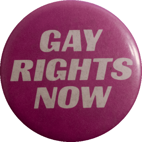 Gay rights now (c.1980s) Badge Collection, 6-56-02
